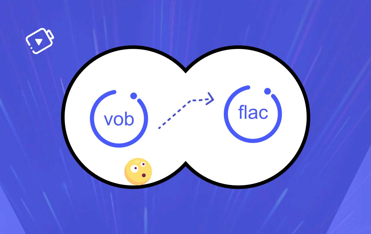 Comment convertir VOB en FLAC