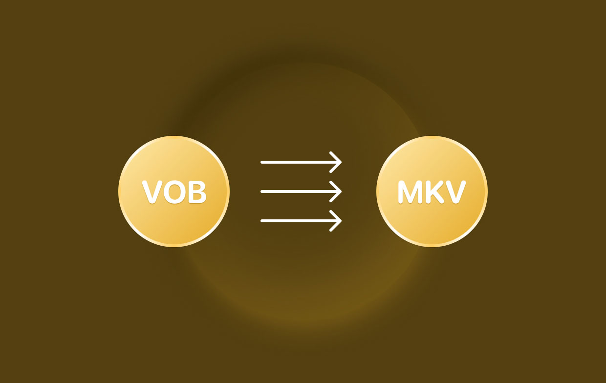 Comment convertir VOB en MKV