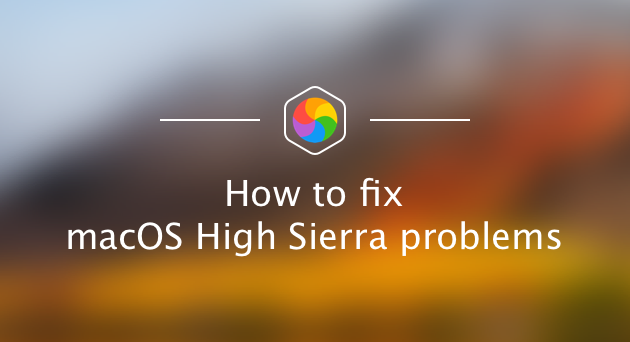 Résoudre les problèmes de Macos High Sierra