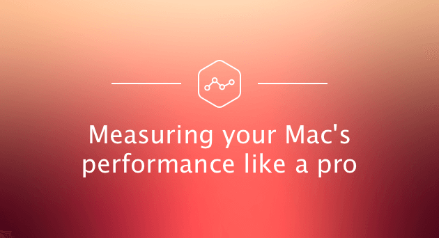 Mesurer les performances du Mac
