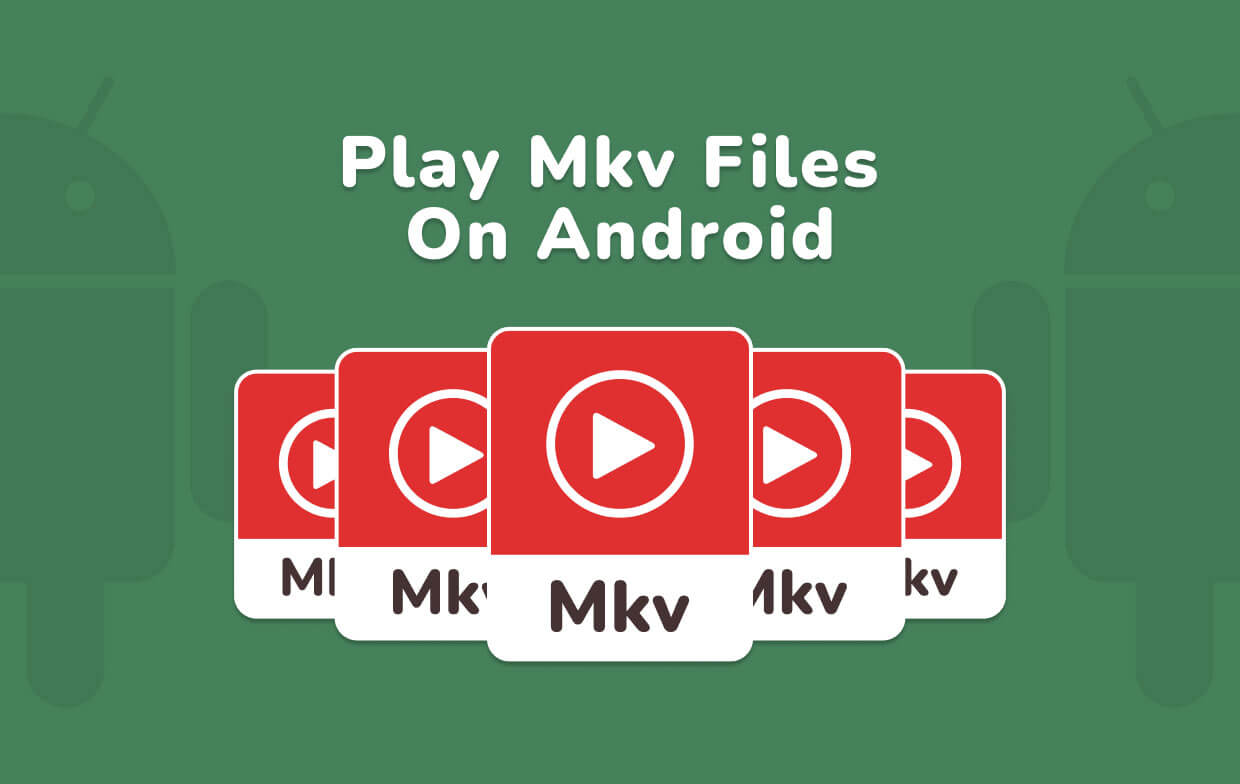 Comment lire des fichiers MKV sur Android